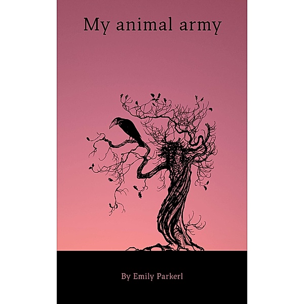 My animal army, Emily Parker