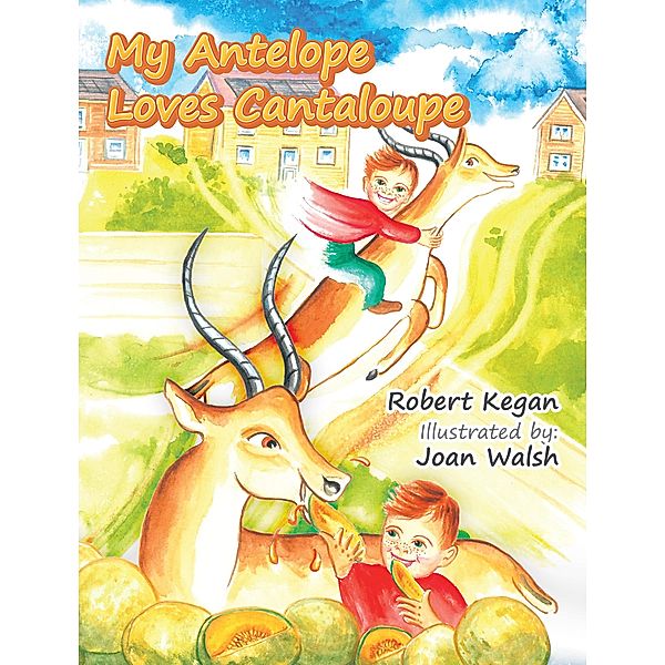 My Antelope Loves Cantaloupe, Robert Kegan