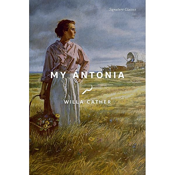 My Ántonia / Signature Editions, Willa Cather