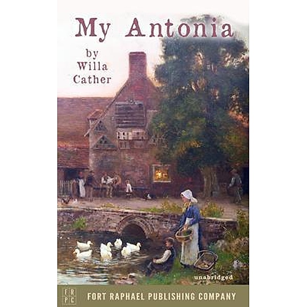 My Ántonia - Unabridged / Ft. Raphael Publishing Company, Willa Cather