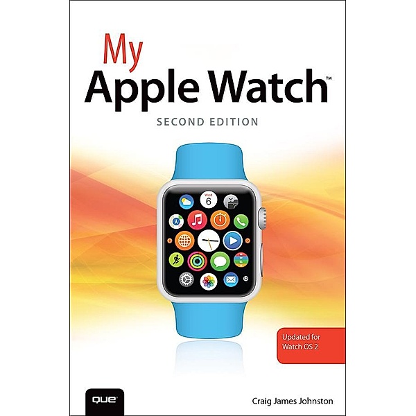 My Apple Watch (updated for Watch OS 2.0), Craig Johnston