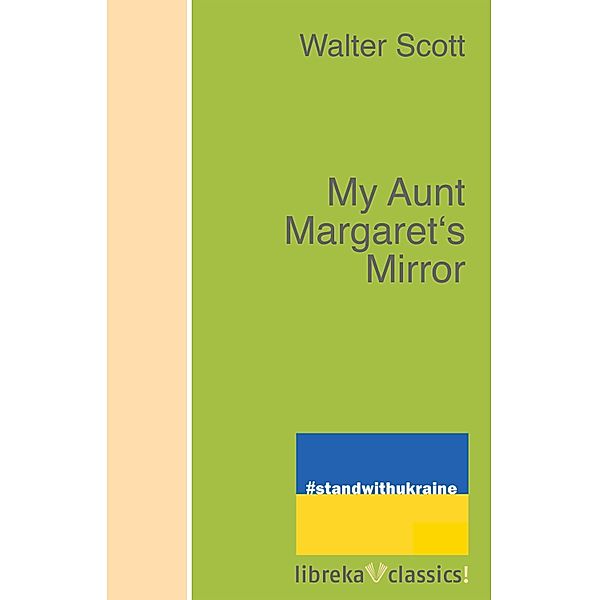 My Aunt Margaret's Mirror, Walter Scott