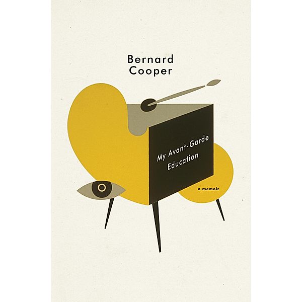 My Avant-Garde Education: A Memoir, Bernard Cooper