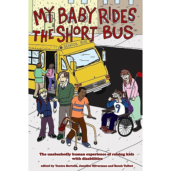 My Baby Rides the Short Bus / PM Press, Jennifer Silverman, Sara Talbot, Yantra Bertelli