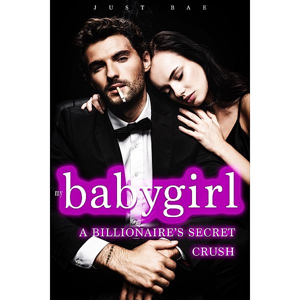 My Babygirl - A Billionaire's Secret Crush, Just Bae