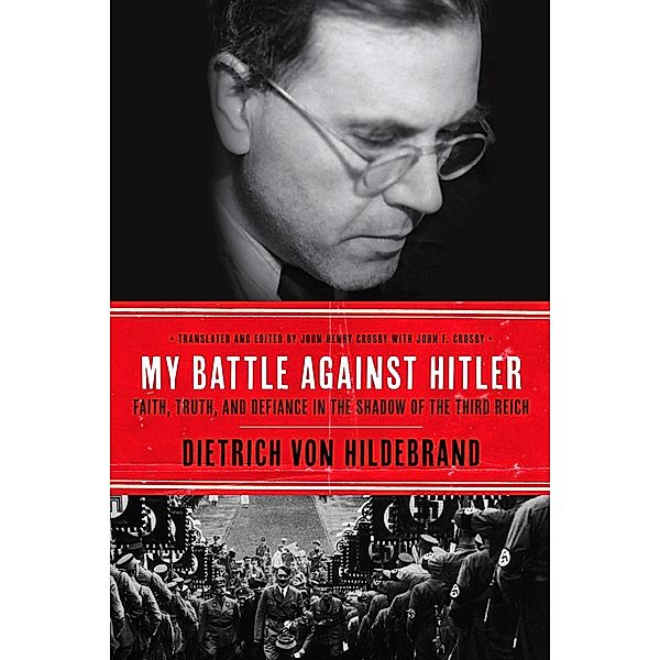 My Battle Against Hitler, Dietrich von Hildebrand, John Henry Crosby