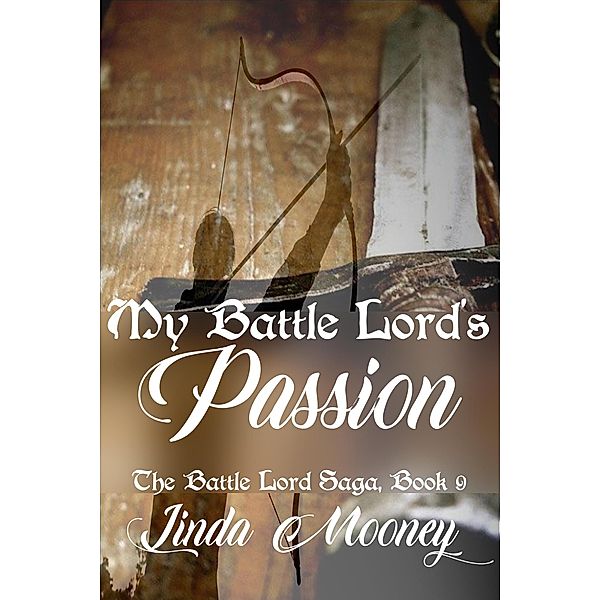 My Battle Lord's Passion (The Battle Lord Saga, #9) / The Battle Lord Saga, Linda Mooney