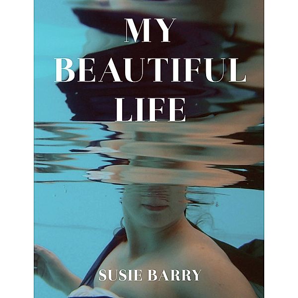 My Beautiful Life: An Autobiography, Susie Barry
