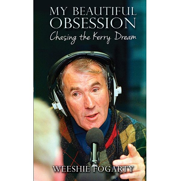 My Beautiful Obsession - Chasing the Kerry Dream, Weeshie Fogarty