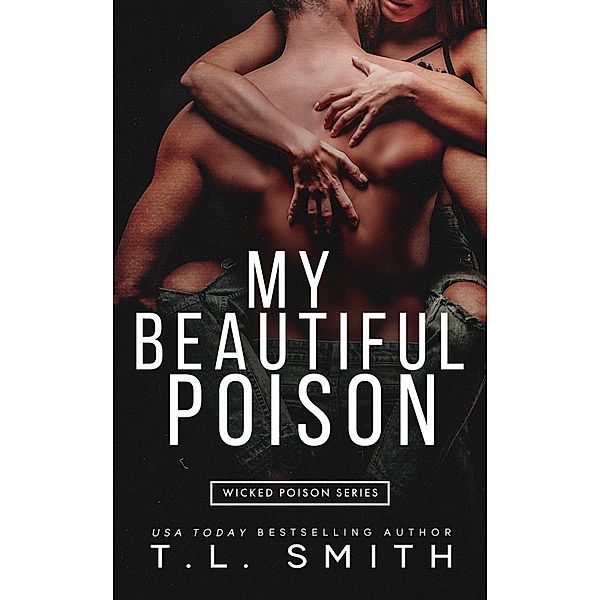 My Beautiful Poison (Wicked Poison Series, #1) / Wicked Poison Series, T. L Smith