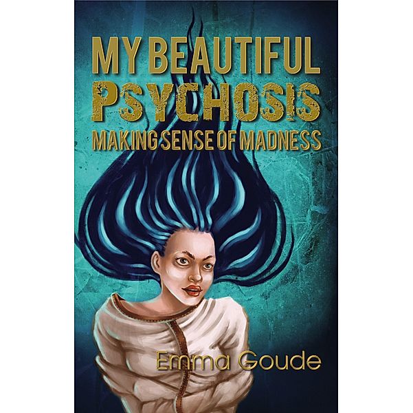 My Beautiful Psychosis, Emma Goude