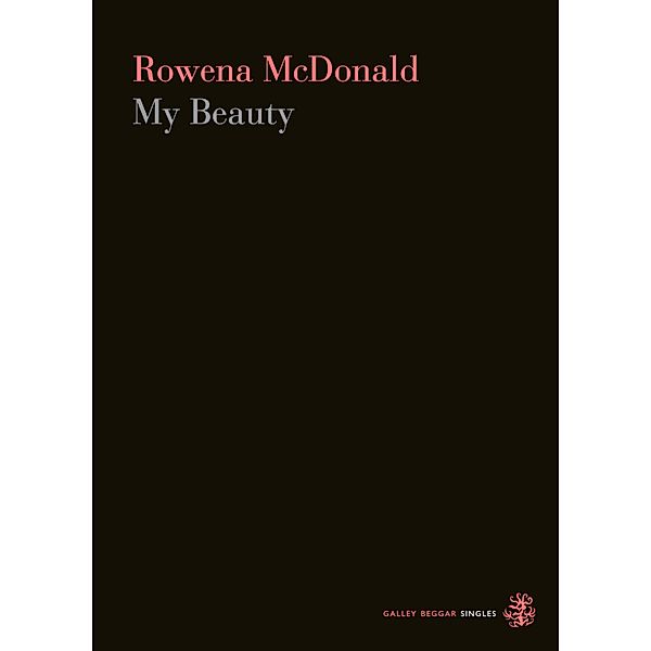 My Beauty / Galley Beggar Singles Bd.0, Rowena Macdonald