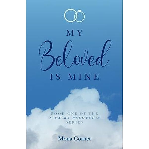 My Beloved is Mine / I Am My Beloved's Series Bd.1, Mona Cornet