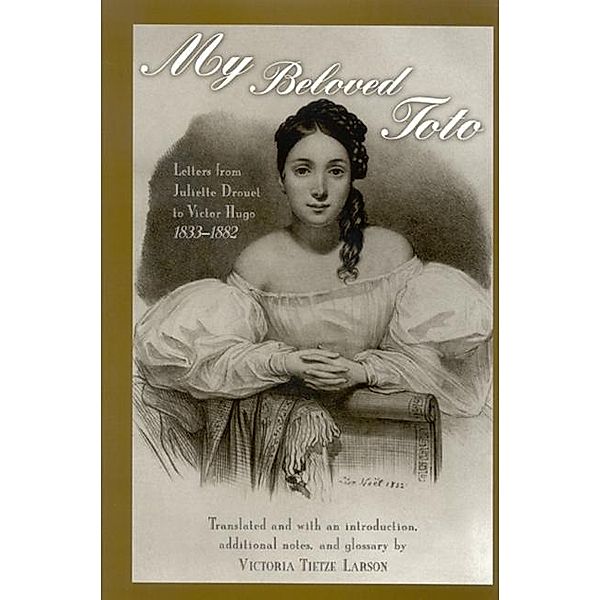 My Beloved Toto / SUNY series, Women Writers in Translation, Juliette Drouet