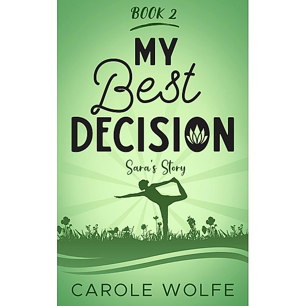 My Best Decision - Sara's Story (My Best Series, #2) / My Best Series, Carole Wolfe