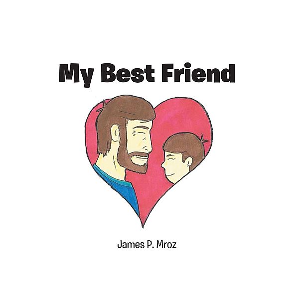 My Best Friend, James P. Mroz