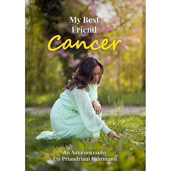 My Best Friend Cancer, Ety Priandriani Fuhrmann