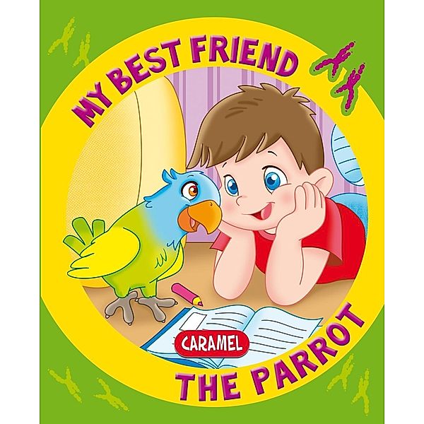 My Best Friend, the Parrot / My Best Friend Bd.3, My best friend, Monica Pierrazzi Mitri