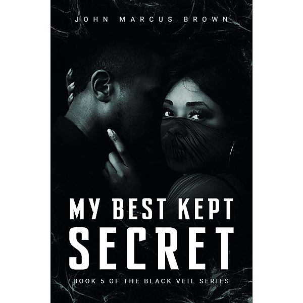 My Best Kept Secret (The Black Veil, #5) / The Black Veil, John Marcus Brown