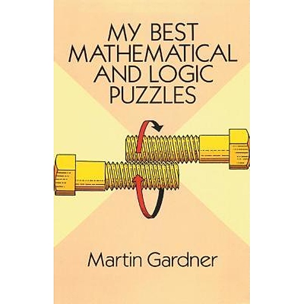 My Best Mathematical and Logic Puzzles / pmapublishing.com, Martin Gardner
