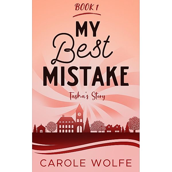 My Best Mistake (My Best Series, #1) / My Best Series, Carole Wolfe