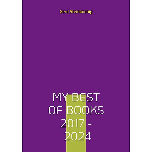 My Best Of Books 2017 - 2024, Gerd Steinkoenig