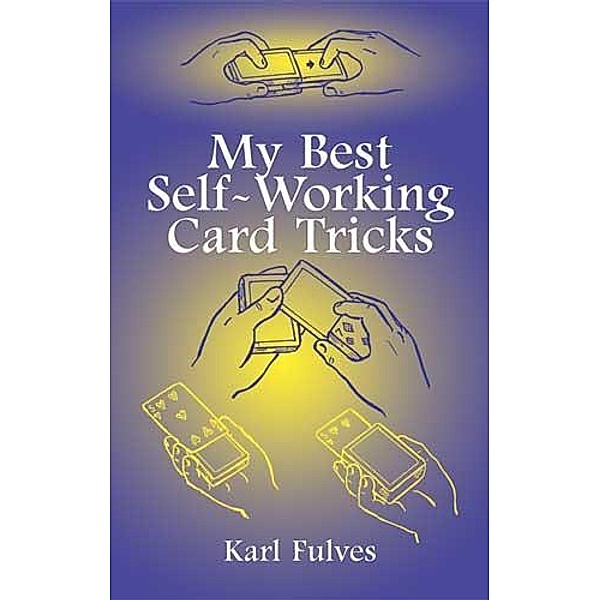 My Best Self-Working Card Tricks / Dover Magic Books, Karl Fulves