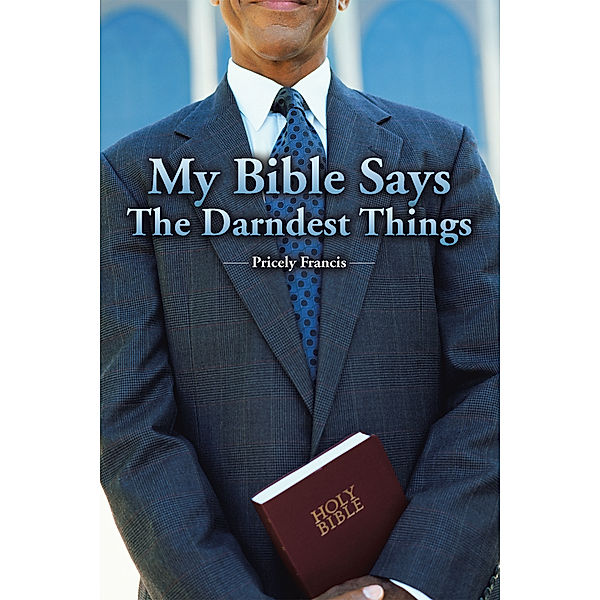 My Bible Says the Darndest Things, Pricely Francis