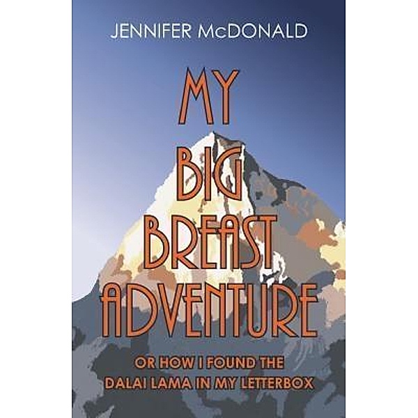My Big Breast Adventure / The Cancer Chronicles Bd.1, Jennifer McDonald