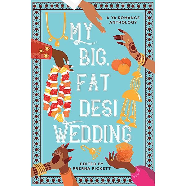 My Big, Fat Desi Wedding, Prerna Pickett, Syed Masood, Tashie Bhuiyan, Aamna Qureshi, Payal Doshi, Sarah Mughal, Noreen Mughees, Anahita Karthik