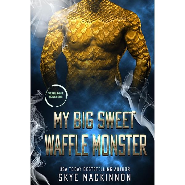 My Big Sweet Waffle Monster (Starlight Monsters, #0) / Starlight Monsters, Skye MacKinnon