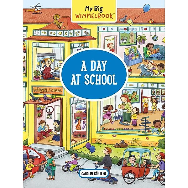 My Big Wimmelbook® - A Day at School: A Look-and-Find Book (Kids Tell the Story) (My Big Wimmelbooks) / My Big Wimmelbooks Bd.0, Carolin Görtler