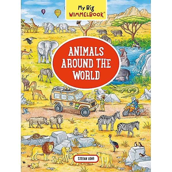 My Big Wimmelbook® - Animals Around the World: A Look-and-Find Book (Kids Tell the Story) (My Big Wimmelbooks) / My Big Wimmelbooks Bd.0, Stefan Lohr