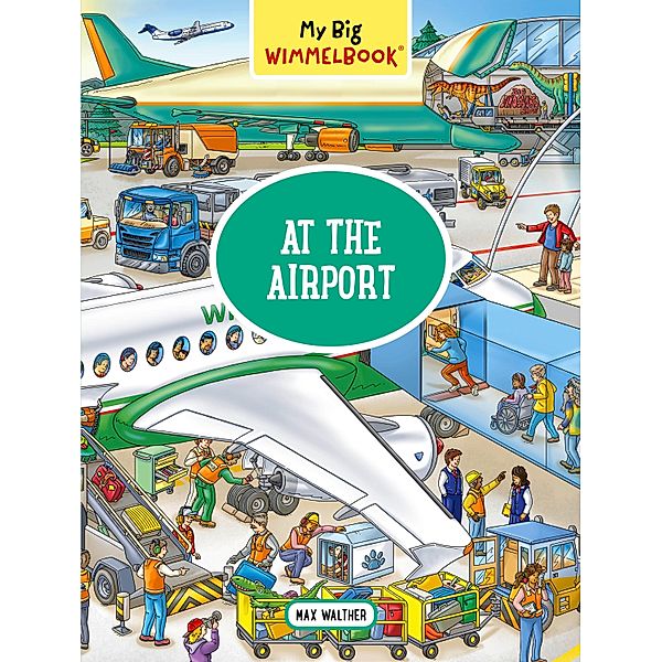 My Big Wimmelbook® - At the Airport: A Look-and-Find Book (Kids Tell the Story) (My Big Wimmelbooks) / My Big Wimmelbooks Bd.0, Max Walther