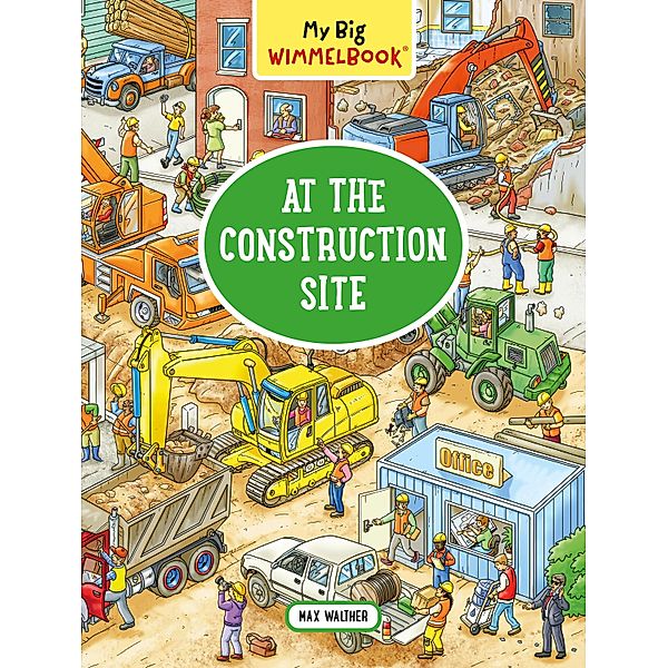 My Big Wimmelbook® - At the Construction Site: A Look-and-Find Book (Kids Tell the Story) (My Big Wimmelbooks) / My Big Wimmelbooks Bd.0, Max Walther