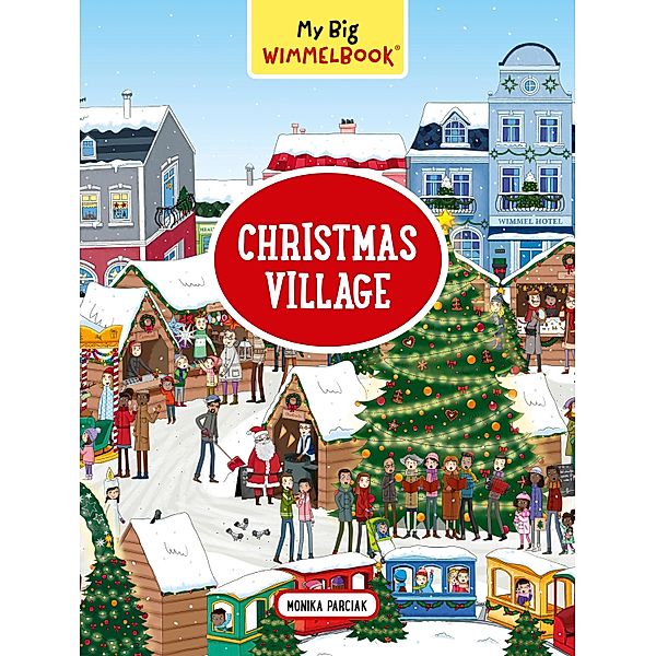 My Big Wimmelbook® - Christmas Village: A Look-and-Find Book (Kids Tell the Story) (My Big Wimmelbooks) / My Big Wimmelbooks Bd.0, Monika Parciak