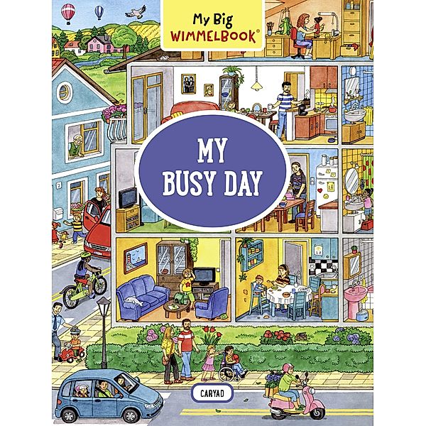 My Big Wimmelbook® - My Busy Day: A Look-and-Find Book (Kids Tell the Story) (My Big Wimmelbooks) / My Big Wimmelbooks Bd.0, Caryad