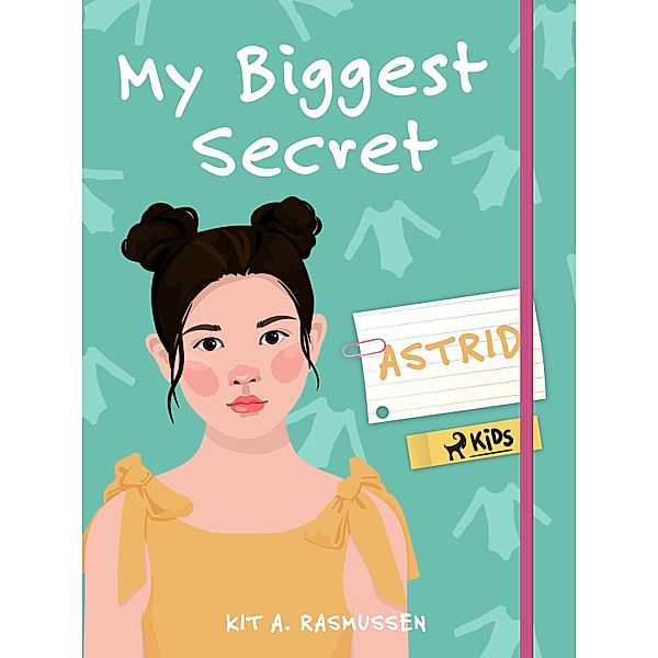 My Biggest Secret: Astrid / My biggest secret, Kit A. Rasmussen