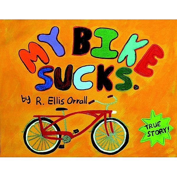 My Bike Sucks, R. Ellis Orrall