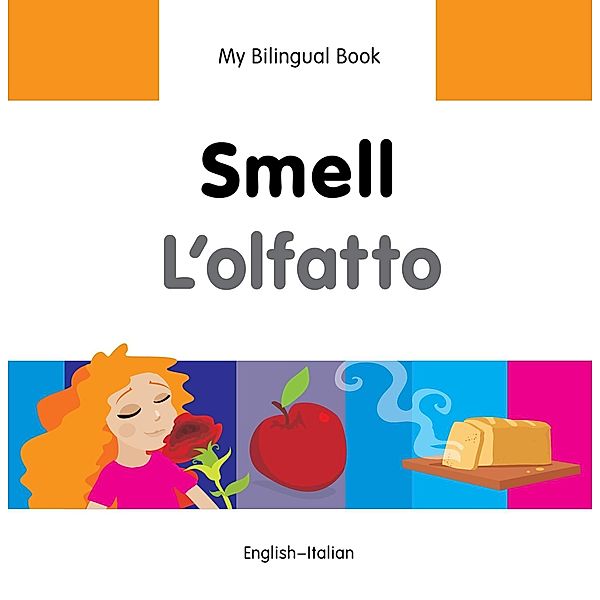 My Bilingual Book-Smell (English-Italian), Milet Publishing