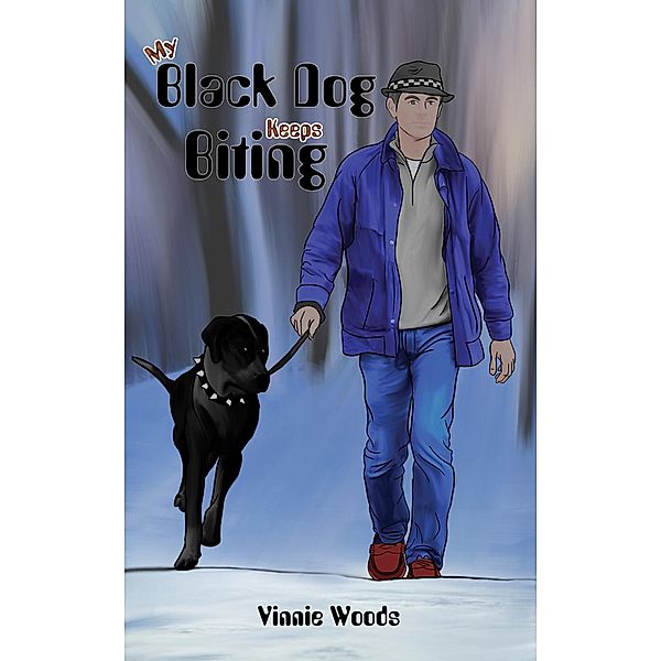 My Black Dog Keeps Biting / Austin Macauley Publishers Ltd, Vinnie Woods