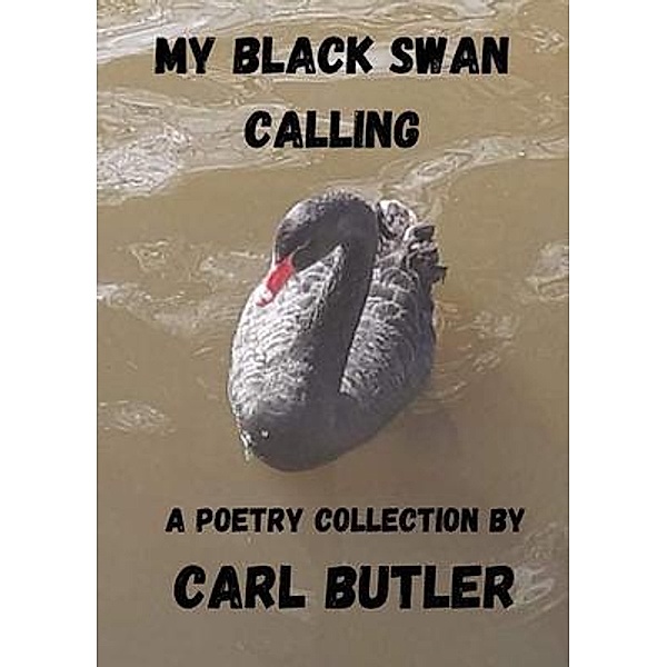 My Black Swan Calling / Elizabeth River Press, Carl Butler