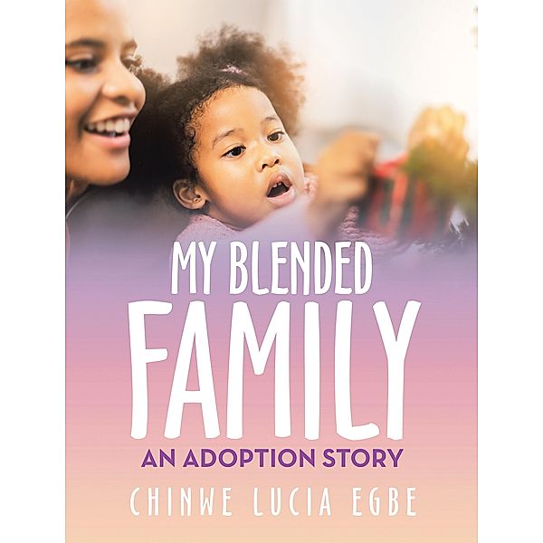 My Blended Family, Chinwe Lucia Egbe