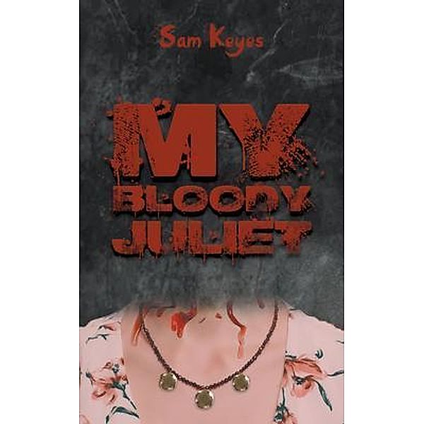 My Bloody Juliet / Go To Publish, Sam Keyes