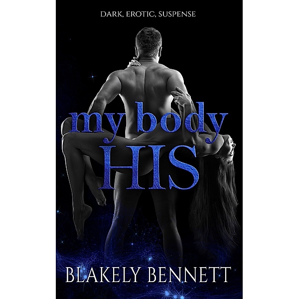 My Body-His (My Body Trilogy, #1) / My Body Trilogy, Blakely Bennett