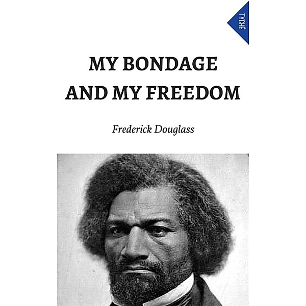 My Bondage And My Freedom, Frederick Douglass