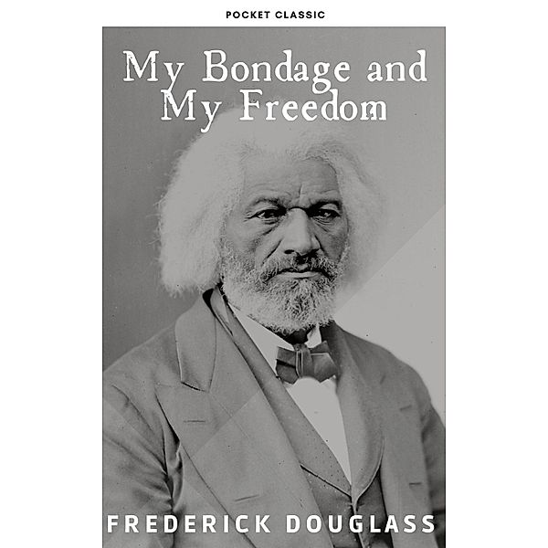My Bondage and My Freedom, Frederick Douglass, Pocket Classic