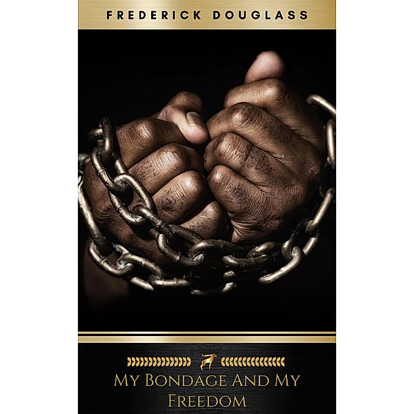 My Bondage and My Freedom, Frederick Douglass