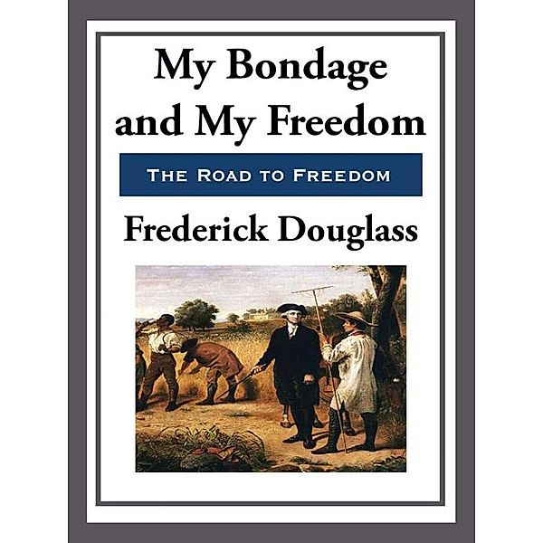 My Bondage, My Freedom, Frederick Douglass