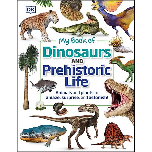 My Book of Dinosaurs and Prehistoric Life / My Book of, Dk, Dean R. Lomax